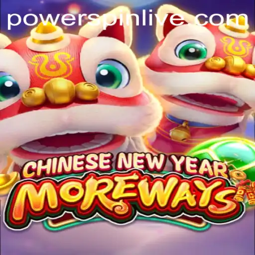 Discover the Exciting World of CHINESENEWYEARMOREWAYS and POWERSPIN